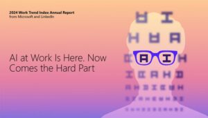 Microsoft and LinkedIn released 2024 Work Trend Index: three out of four people use AI at work